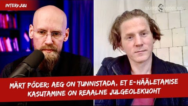 INTERVJUU | Märt Põder: aeg on tunnistada, et e-hääletamine on reaalne julgeolekurisk